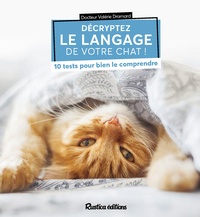 Valérie Dramard - Décryptez le langage de votre chat ! - 10 tests pour bien le comprendre.