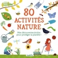 Isabelle Nicolle et Charlène Tong - 80 activités nature - Mes découvertes écolos pour protéger la planète !.