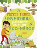 Isabel Thomas - Petits trucs et inventions pour devenir un super éco-héros.