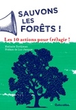Nathalie Tordjman et Luc Jacquet - Sauvons les forêts ! Les 10 actions pour (ré)agir !.