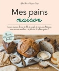 Aglaé Blin et Margaux Gayet - Mes pains maison - Levain maison, farine de blé, de seigle, de maïs, de châtaigne, avec ou sans machine... et plus de 90 photos-gestes !.