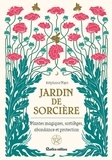 Stéphanie Pizot - Jardin de sorcière - Plantes magiques, sortilèges, abondance et protection.