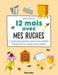 Gilles Fert et Paul Fert - 12 mois avec mes ruches - Le guide pour prendre soin de mes abeilles et intervenir au rucher toute l'année !.