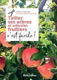 Thérèse Trédoulat - Tailler ses arbres et arbustes fruitiers, c'est facile !.