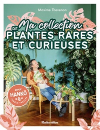 Maxime Thevenon - Ma collection de plantes rares et curieuses.