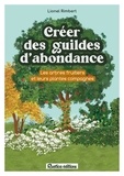 Lionel Rimbert - Créer des guildes d'abondance - Des arbres fruitiers et leurs plantes compagnes.