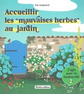 Eve Gaignard - Accueillir les "mauvaises herbes" au jardin.