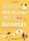 Pascale Nuttall - Pourquoi mes poules sont si bavardes - Décryptons leurs comportements.
