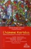Nathalie Georges-Lambrichs et Daniela Fernandez - L'homme Kertész - Variations psychanalytiques sur le passage d'un siècle à un autre.