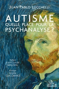 Juan Pablo Lucchelli - Autisme : quelle place pour la psychanalyse ?.