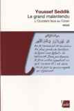 Youssef Seddik - Le grand malentendu - L'Occident face au Coran.