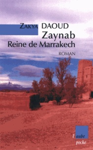 Zakya Daoud - Zaynab, reine de Marrakech.