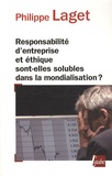 Philippe Laget - Responsabilité et éthique sont-elles solubles dans la mondialisation ?.