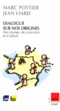 Marc Pottier et Jean Viard - Dialogue sur nos origines - Des champs, des provinces et d'ailleurs.