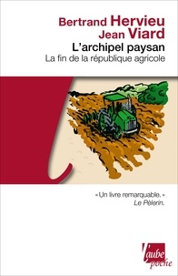 Bertrand Hervieu et Jean Viard - L'archipel paysan - La fin de la république agricole.