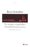 Boris Grésillon - Un enjeu "capitale" : Marseille-Provence 2013.