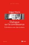 Edgar Morin - Dialogue sur la connaissance - Entretiens avec des lycéens.