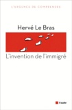 Hervé Le Bras - L'invention de l'immigré.