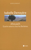 Isabelle Demeyère - Ahouach - Quatre saisons chez les Berbères.