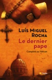 Luis Miguel Rocha - Complots au Vatican Tome 1 : Le dernier pape.