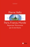 Pierre Veltz - Paris, France, monde - Repenser l'économie par le territoire.
