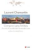 Laurent Chamontin - L'empire sans limites - Pouvoir et société dans le monde russe.