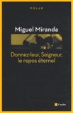 Miguel Miranda - Donner-leur, Seigneur, le repos éternel.