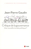 Jean-Pierre Gaudin - Crititque de la gouvernance - Une nouvelle morale politique ?.