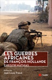Gregor Mathias - Les guerres africaines de François Hollande.