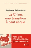 Dominique de Rambures - La Chine, une transition à haut risque - Vers une économie de la consommation.