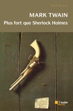 Mark Twain - Plus fort que Sherlock Holmes.