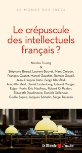 Nicolas Truong - Le crépuscule des intellectuels français ?.
