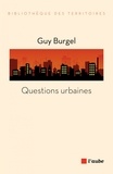 Guy Burgel - Questions urbaines.