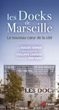 Hugues Serraf - Les Docks de Marseille - Le nouveau coeur de la cité.