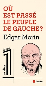 Edgar Morin - Où est passé le peuple de gauche ?.