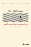 Pierre Sallenave - La ville se rêve en marchant.