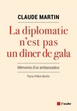 Claude Martin - La diplomatie n'est pas un dîner de gala.