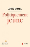 Anne Muxel - Politiquement jeune.