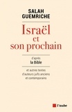Salah Guemriche - Israël et son prochain - D'après la Bible et autres textes d'auteurs juifs anciens et contemporains.