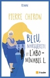 Pierre Chiron - Bleu, Marguerite et l'abominable L..