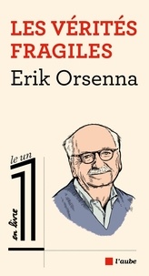 Erik Orsenna - Les vérités fragiles.