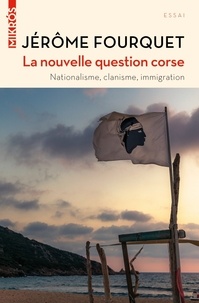 Jérôme Fourquet - La nouvelle question corse - Nationalisme, clanisme, immigration.