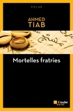 Ahmed Tiab - Mortelles fratries.