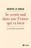 Hervé Le Bras - Se sentir mal dans une France qui va bien - La société paradoxale.