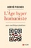 Hervé Fischer - L'Age hyperhumaniste - Pour une éthique planétaire.