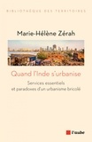 Marie-Hélène Zérah - Quand l'Inde s'urbanise - Services essentiels et paradoxes d'un urbanisme bricolé.