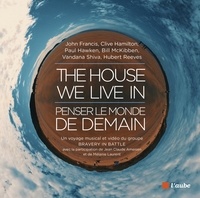 John Francis et Hubert Reeves - The House We Live In : penser le monde de demain. 1 DVD + 1 CD audio