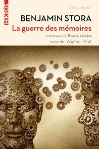 Benjamin Stora - La guerre des mémoires - La France face à son passé colonial. Suivi de Algérie 1954.