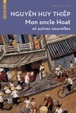 Huy-Thiêp Nguyên - Mon oncle Hoat - Et autres nouvelles traduites du vietnamien.