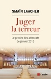 Smaïn Laacher - Juger la terreur - Le procès des attentats de janvier 2015.
